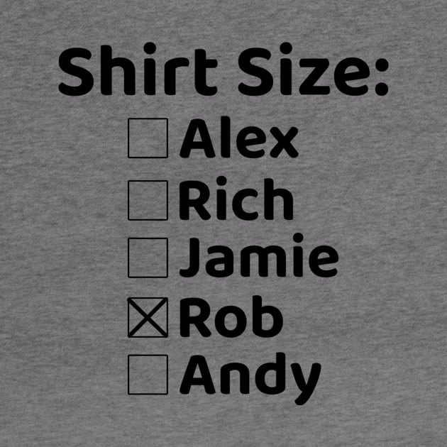 Shirt Size Rob by Rich McRae